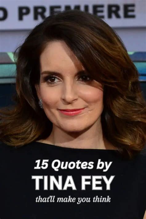 15 Quotes By Tina Fey Thatll Make You Think Roy Sutton