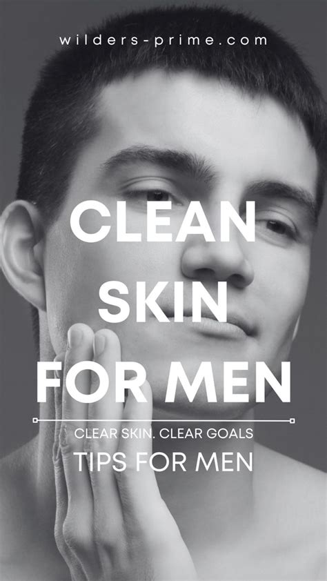 Top Tips For Men To Get Clear Skin In 2023 Best Skin Care Routine