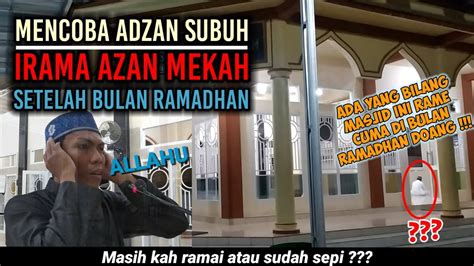 Adzan Subuh Irama Mekah Jamaah Nya Ramai Banget Kayak Bulan Ramadhan