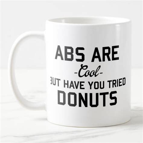 Funny mug 11oz rude, good morning. Funny Donut Quote Mug Cool Coffee Mugs Gifts Abs Are Cool ...