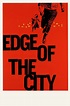 Edge of the City (1957) - Posters — The Movie Database (TMDB)