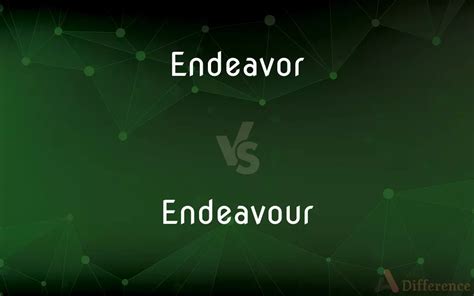 Endeavor Vs Endeavour Whats The Difference