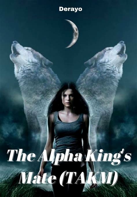 Read The Novel The Alpha Kings Mate Takm All Chapters For Free Novel