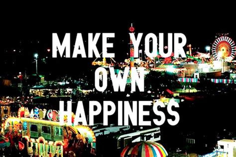 Make Your Own Happiness Pictures Photos And Images For Facebook
