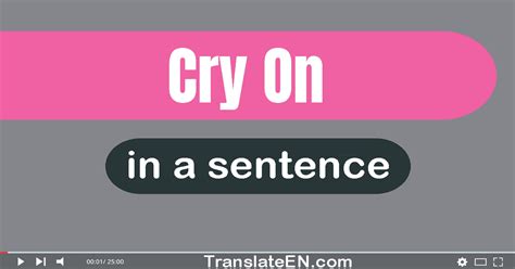 Use Cry On In A Sentence