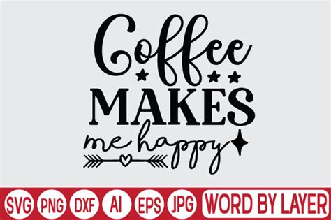 Coffee Makes Me Happy Graphic By Digitalart · Creative Fabrica