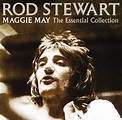 Maggie May: The Essential Collection - Rod Stewart