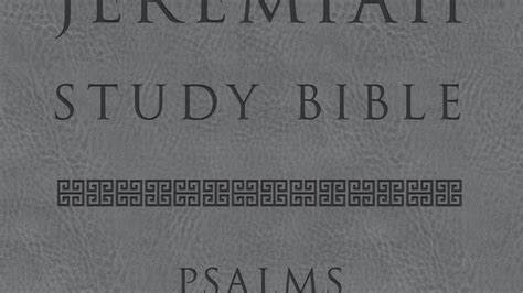 The Jeremiah Study Bible Esv Psalms And Proverbs Gray What It Says