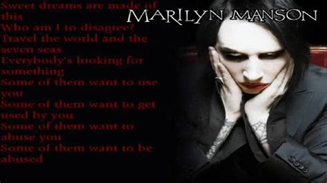 Sweet dreams are made of this who am i to disagree? Marilyn Manson - Sweet Dreams - YouTube
