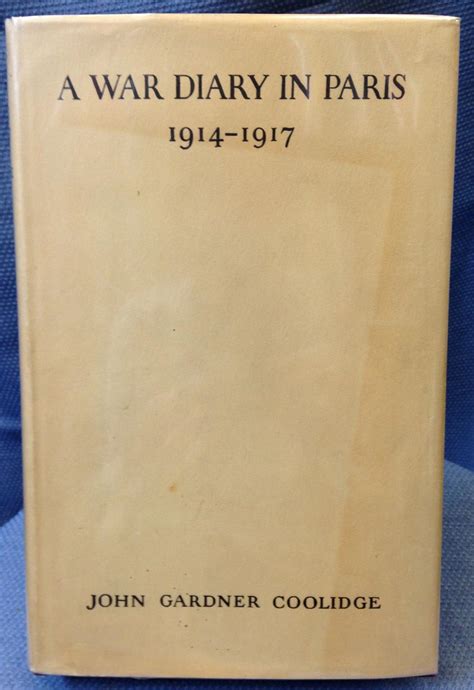 A War Diary In Paris 1914 1917 By Coolidge John Gardner Fine