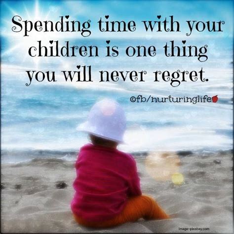 Spending Time With Your Children Is One Thing You Will