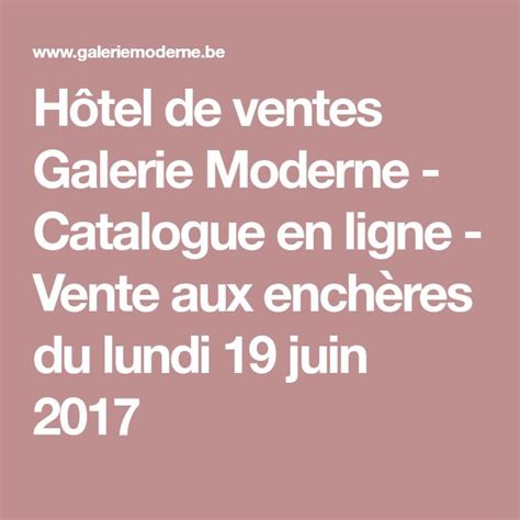 Hôtel de ventes Galerie Moderne - Catalogue en ligne - Vente aux