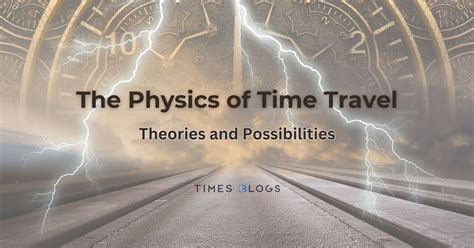 The Physics Of Time Travel Theories And Possibilities Times Blogs