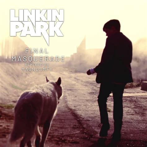 Final Masquerade Original Song By Linkin Park MFXMKI Linkin Park