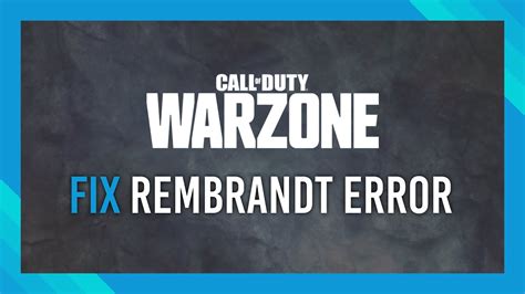 Fix Warzone Rembrandt Error Call Of Duty Warzone 2021