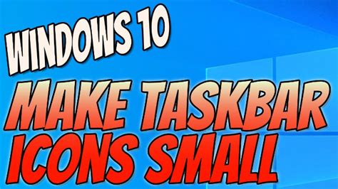 How To Make Taskbar Icons Smaller On Windows 10 Tricks My Customize