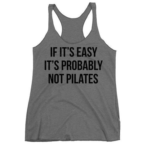 List 100 wise famous quotes about tank: Funny Tank Top. If It's Easy It's Probably Not Pilates Tank Top. Funny Shirt. Women's Racerback ...