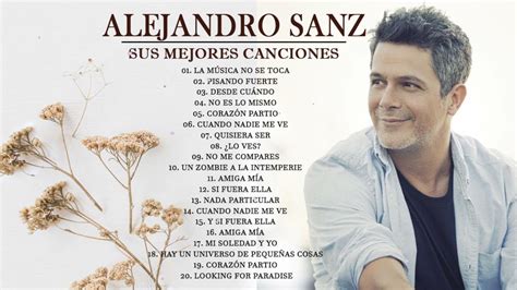 Alejandro Sanz Los Mejores Canciones Youtube