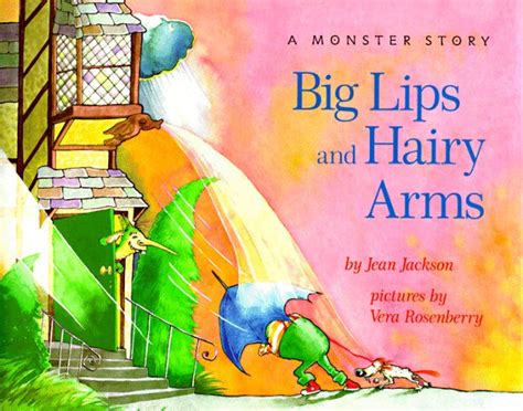 big lips and hairy arms a monster story jackson jean rosenberry vera 9780789425218 books