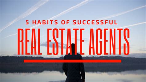 5 Habits Of Successful Real Estate Agents Authority Foundry