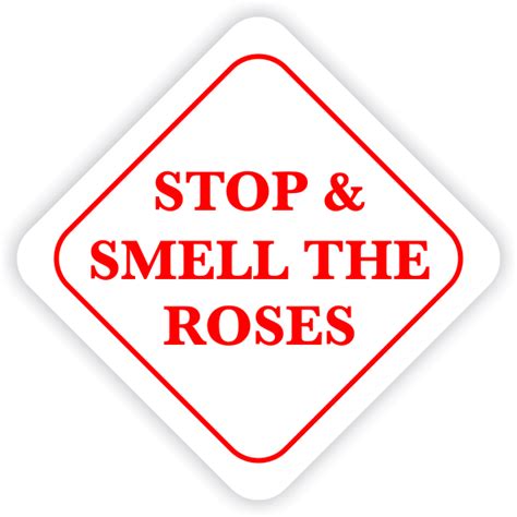 Stop And Smell The Roses Sign Custom Signs