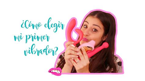 Consejos Para Elegir Tu Primer Vibrador Youtube