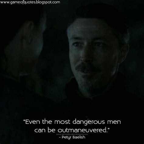 Even some who think they are players. Littlefinger Quotes. | Stark quote, Got game of thrones ...