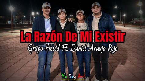 La Razón De Mi Existir Video Lyric Grupo Heséd Ft Daniel Araujo Rojo YouTube