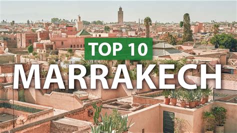 Top 10 Things To Do In Marrakech Marrakesh Travel Guide Travelideas