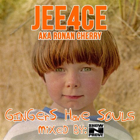 Gingers Have Souls Jee Ce