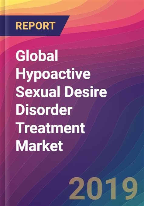 Global Hypoactive Sexual Desire Disorder Hsdd Treatment Market Size
