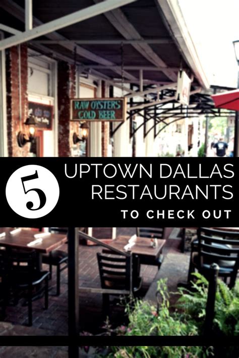Five Uptown Dallas Restaurants To Check Out Dallas Restaurants