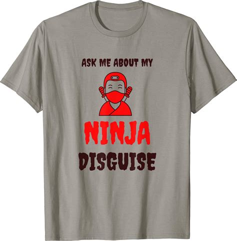 Amazon Com Ask Me About My Ninja Disguise Shirts For Men And Women T