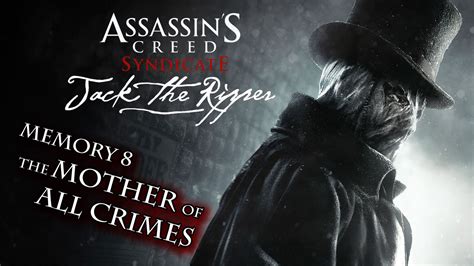 Assassin S Creed Syndicate Jack The Ripper The Mother Of All Crimes