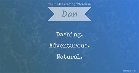 The Hidden Meaning Of The Name Dan Namious