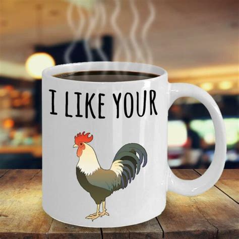 Funny Mug I Like Your Cock Chicken 11 Oz Coffee Mugs Funny Mug