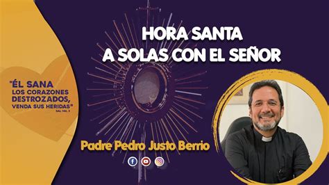 Hora Santa Padre Pedro Justo Berrío Youtube
