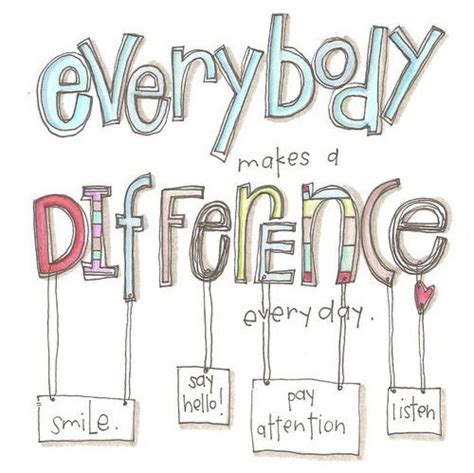 Everybody Makes A Difference Every Day Pictures Photos And Images