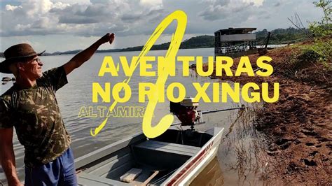 Aventuras No Rio Xingu Youtube