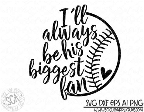 Ill Always Be His Biggest Fan A Guide To Baseball Svg