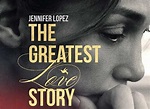 Jennifer Lopez starrer The Greatest Love Story Never Told to stream on ...