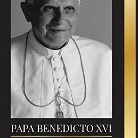 stream download pdf papa benedicto xvi la biografía la obra de su vida iglesia cuaresma