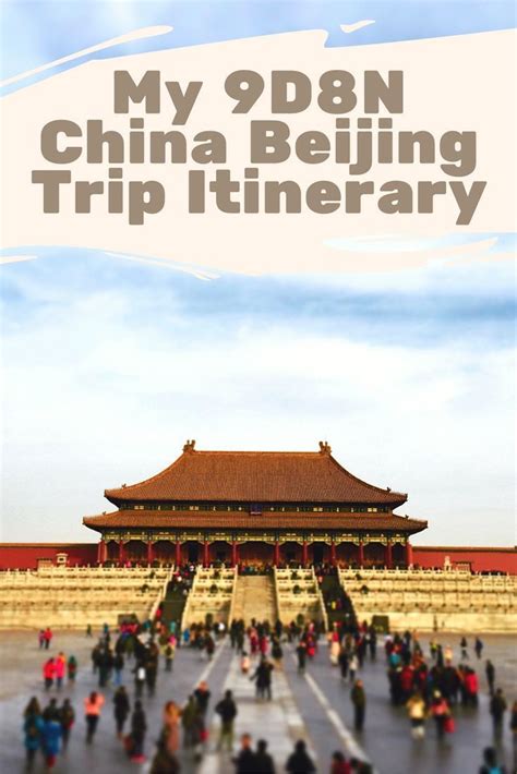 My 9d8n Free And Easy Beijing China Trip Itinerary China Travel Guide