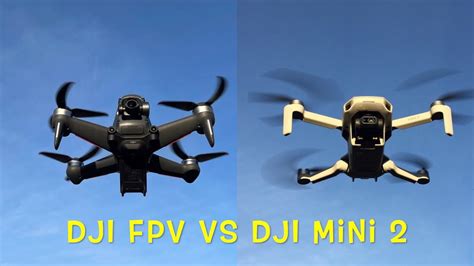 Dji Fpv Drone Or Dji Mini 2 Comparison Youtube