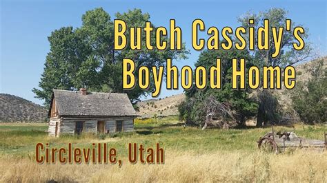 Butch Cassidys Boyhood Home Youtube
