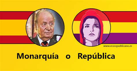 El Caso De Juan Carlos I Monarquía O República