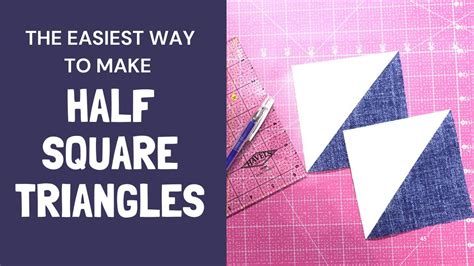 Easy Half Square Triangles Tutorial The Easiest Way To Make Hst