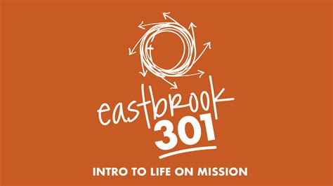 Eastbrook 301 Intro To Life On Mission Eastbrook Church