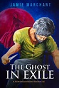 Up 'Til Dawn Book Blog: Promo Tour: The Ghost in Exile by Jamie Marchant