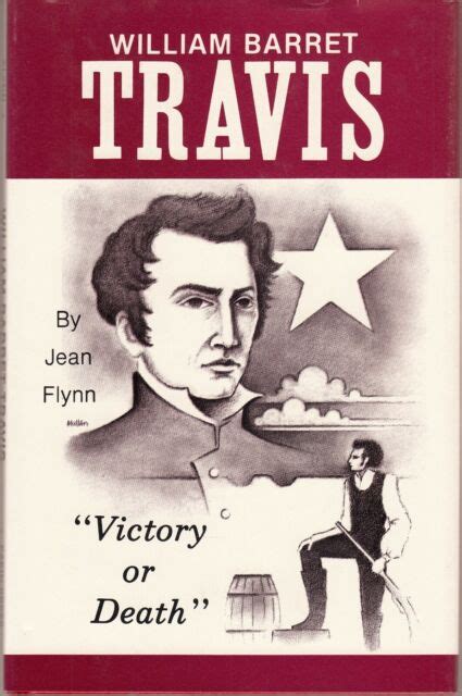 William Barret Travis Victory Or Death 1982 Jean Flynn Biography